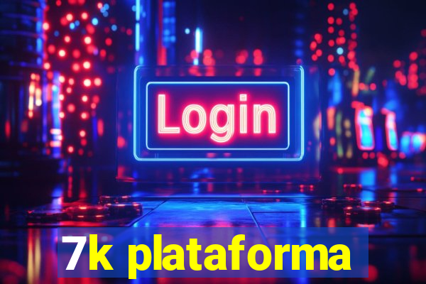 7k plataforma
